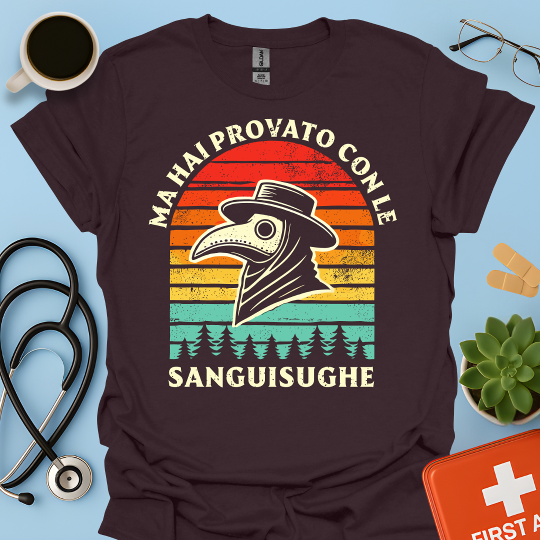 Ma Hai Provato Con Le Sanguisughe - Medico Dottore Maglietta