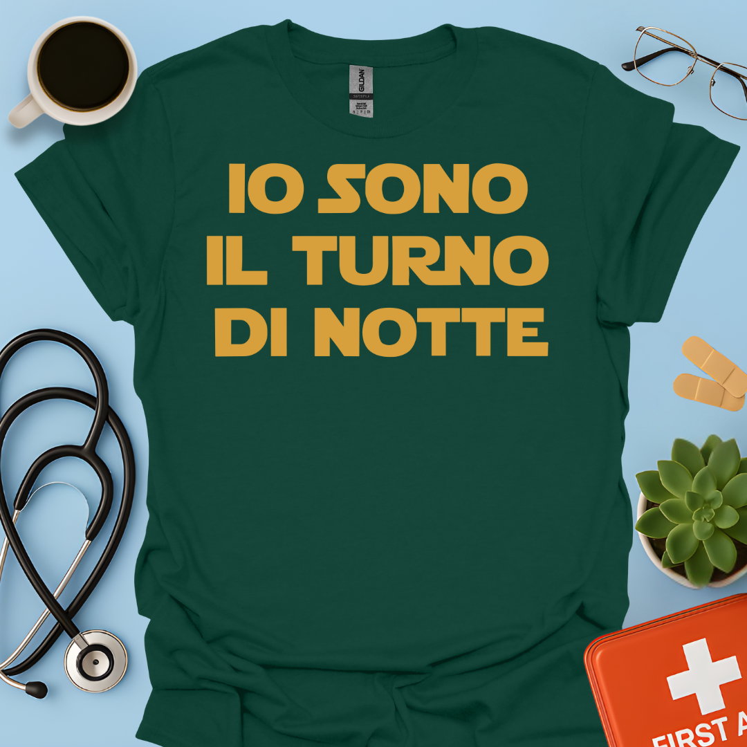 Io Sono Il Turno Di Notte - Medico Dottore Infermiere Maglietta