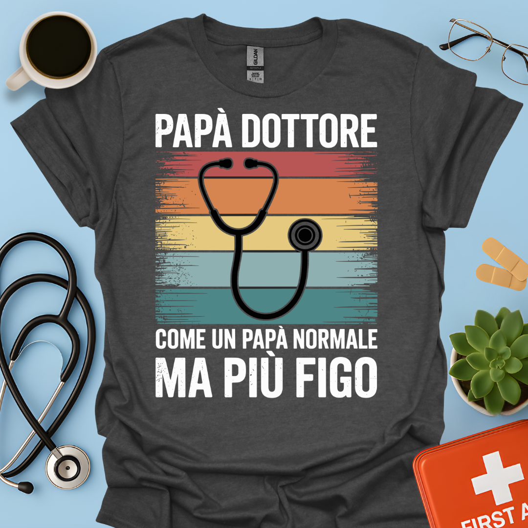 Papà Dottore Come Un Papà Normale Ma Più Figo Maglietta
