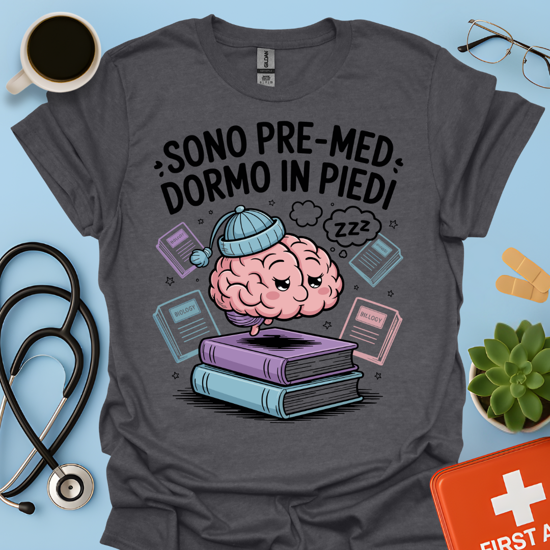 Sono pre-med dormo in piedi - Studente Medicina Maglietta
