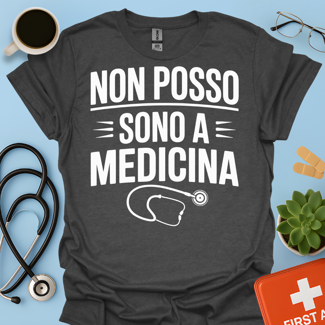 Non Posso Sono A Medicina - Studente Medicina Maglietta