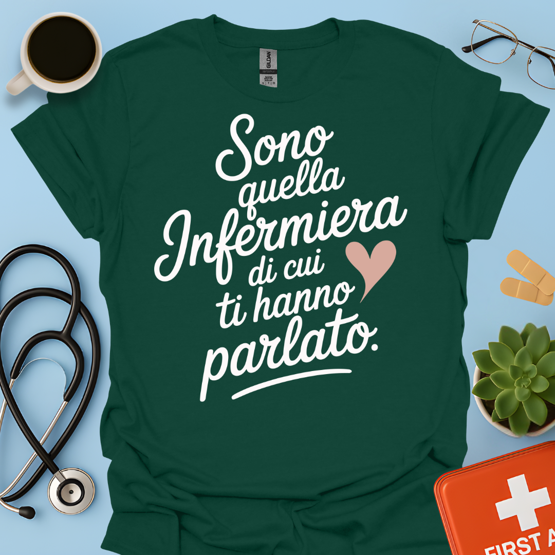 Sono quella infermiera di cui ti hanno parlato - Infermiera Maglietta