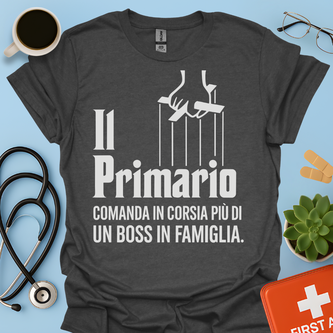 Il Primario Comanda In Corsia Più Di Un Boss In Famiglia - Maglietta