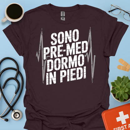 Sono pre-med dormo in piedi - Studente Medicina Maglietta