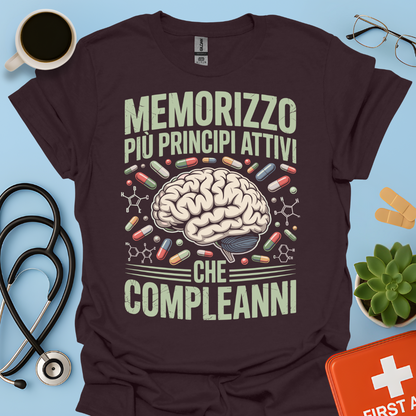 Memorizzo più principi attivi che compleanni - Studente Farmacia Maglietta