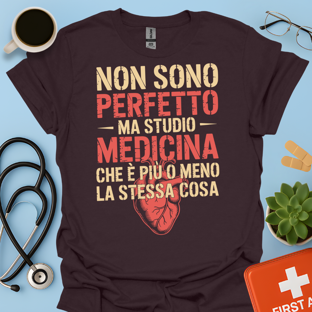 Non Sono Perfetta Ma Studio Medicina Che è Più o Meno la Stessa Cosa Maglietta