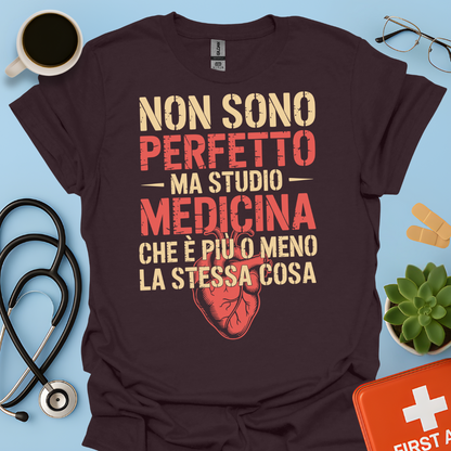 Non Sono Perfetta Ma Studio Medicina Che è Più o Meno la Stessa Cosa Maglietta