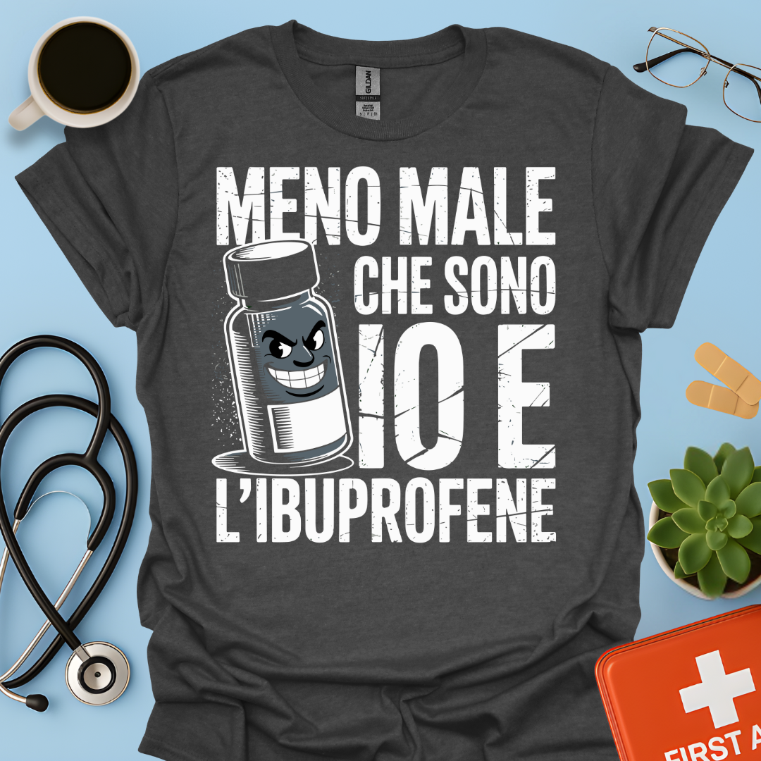 Meno male che ci sono io e l’ibuprofene - Farmacista Maglietta