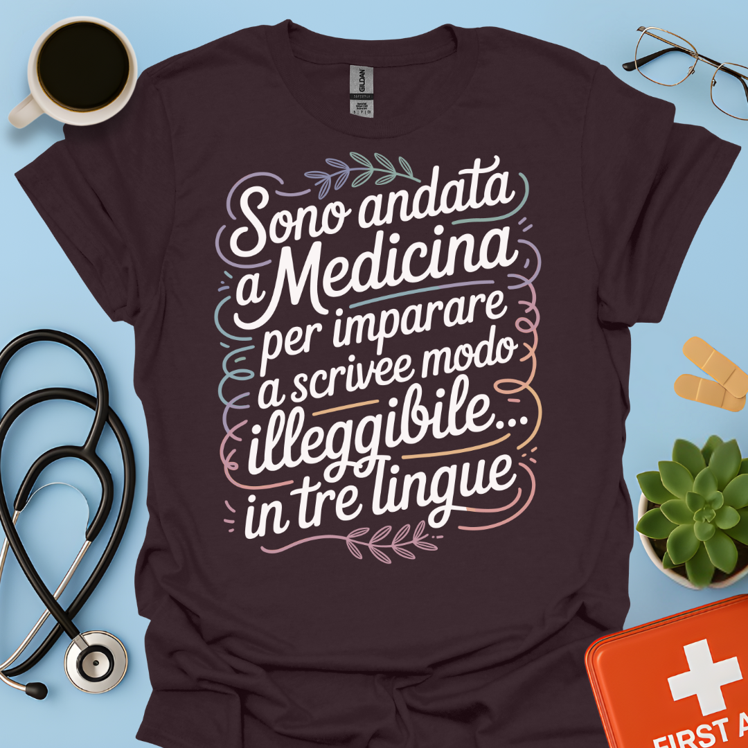 Sono Andato a Medicina Per Imparare a Scrivere in Modo Illeggibile… In Tre Lingue Maglietta