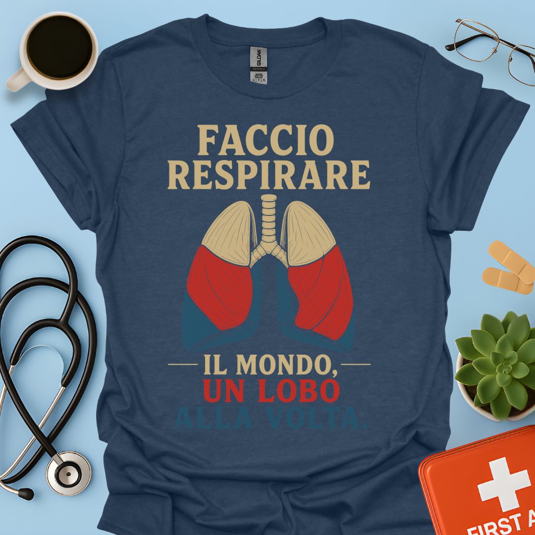 Maglietta Pneumologo – Faccio Respirare il Mondo Un Lobo alla Volta