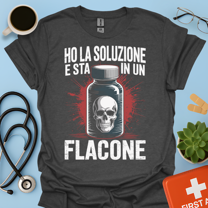 Ho la soluzione e sta in un flacone - Farmacista Maglietta