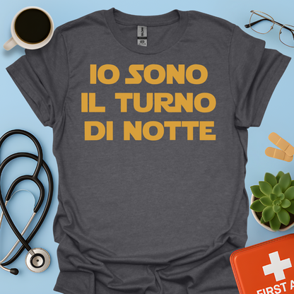 Io Sono Il Turno Di Notte - Medico Dottore Infermiere Maglietta