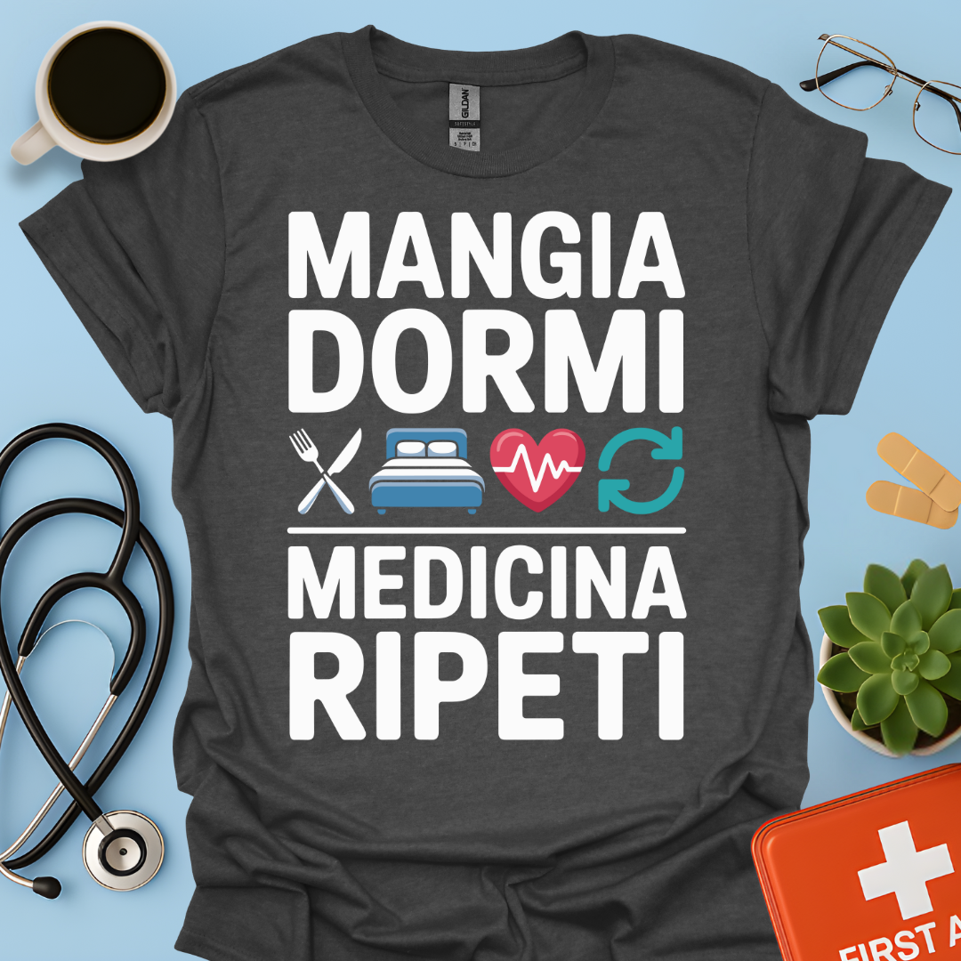 Mangia Dormi Medicina Ripeti Maglietta