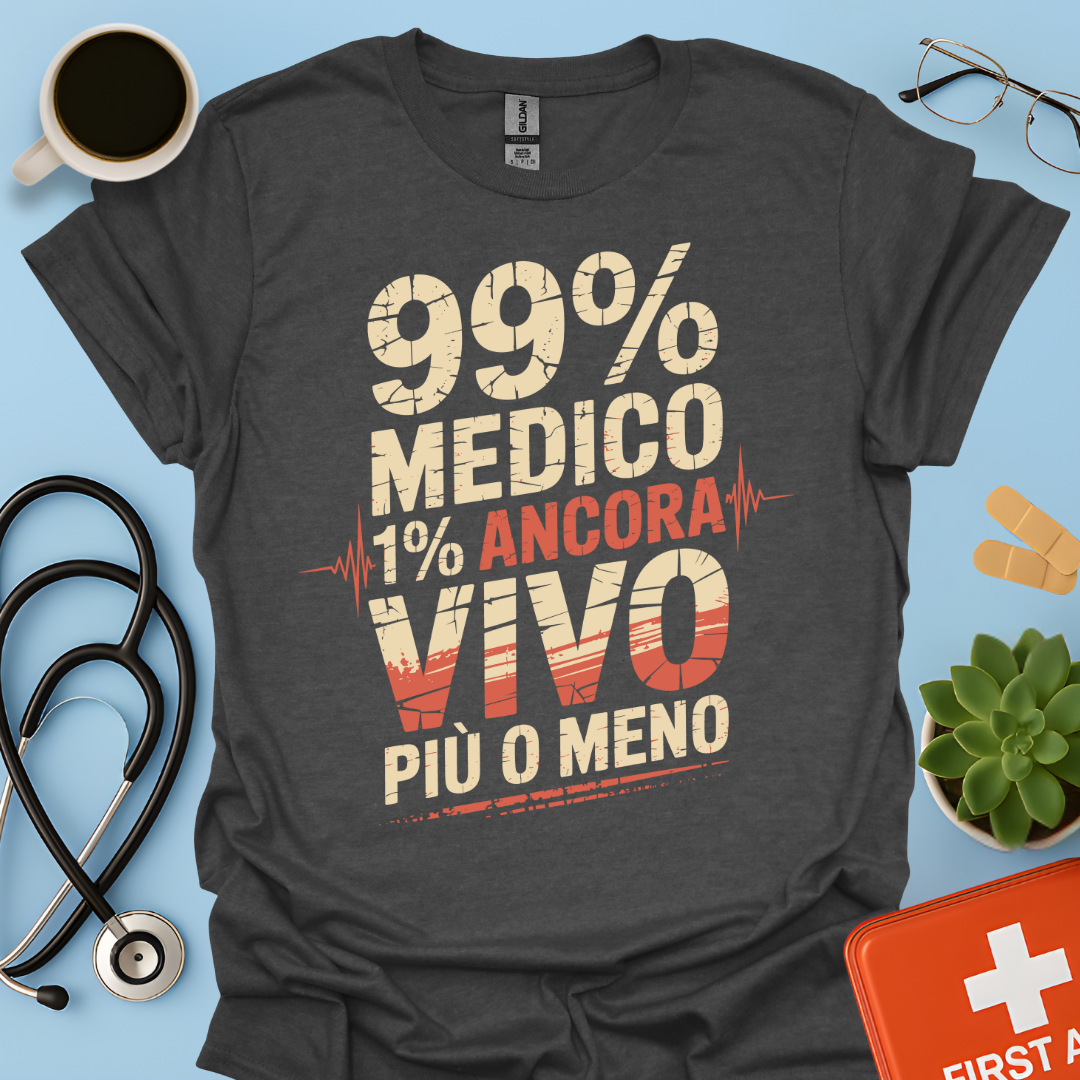 99% medico 1% ancora vivo più o meno Maglietta