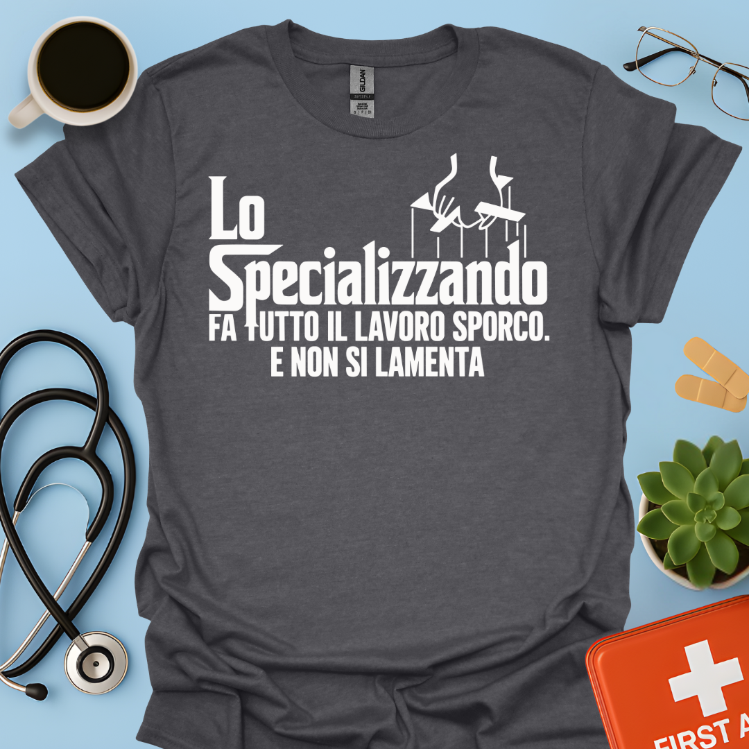Lo Specializzando Fa tutto il lavoro sporco. E non si lamenta - Medico Maglietta