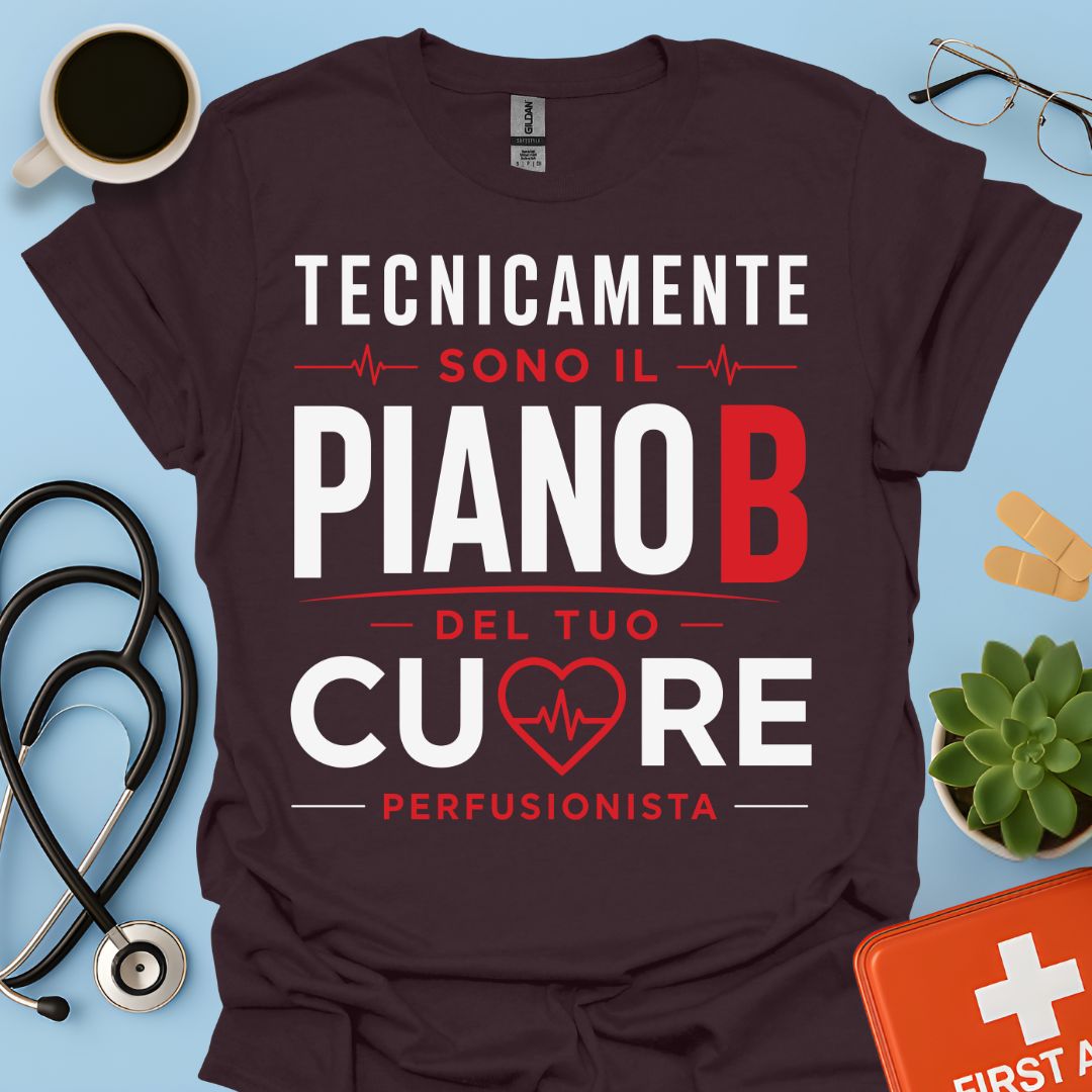 Perfusionista Maglietta - Piano B del Tuo Cuore