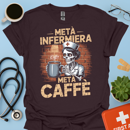 Metà infermiera Metà Caffè - Infermiera Maglietta