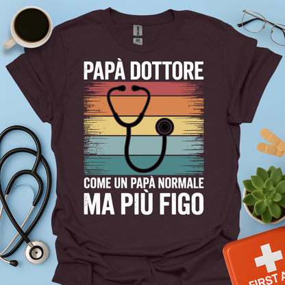 Papà Dottore Come Un Papà Normale Ma Più Figo Maglietta