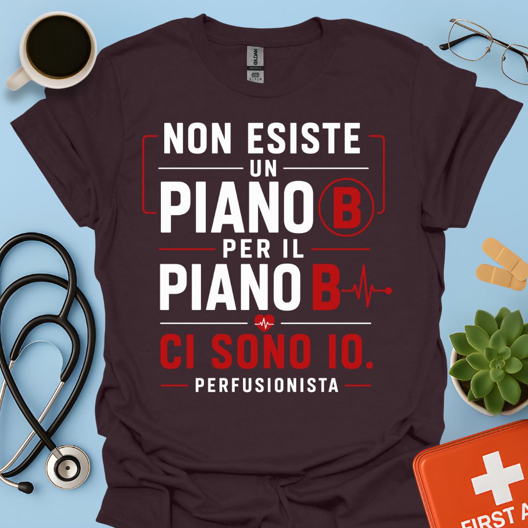 Perfusionista – Maglietta "Non Esiste un Piano B. Ci Sono Io."