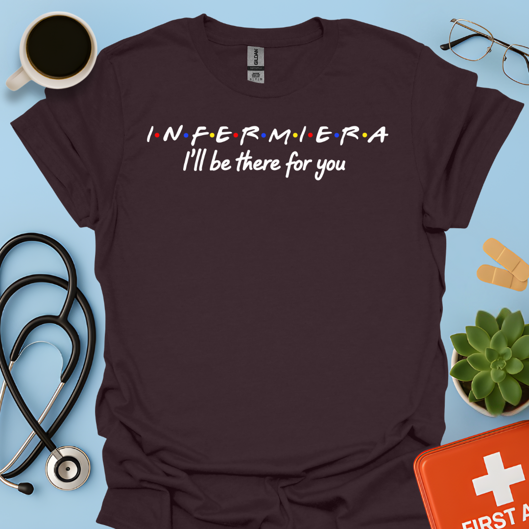 Infermiera : I'll Be There For You - Infermiera Maglietta