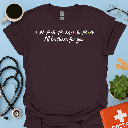 Infermiera : I'll Be There For You - Infermiera Maglietta