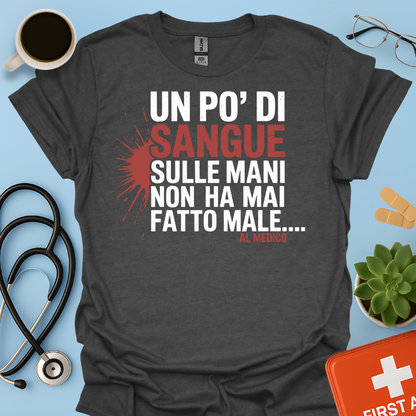 Un po’ di sangue sulle mani non ha mai fatto male... al Medico - Dottore Maglietta