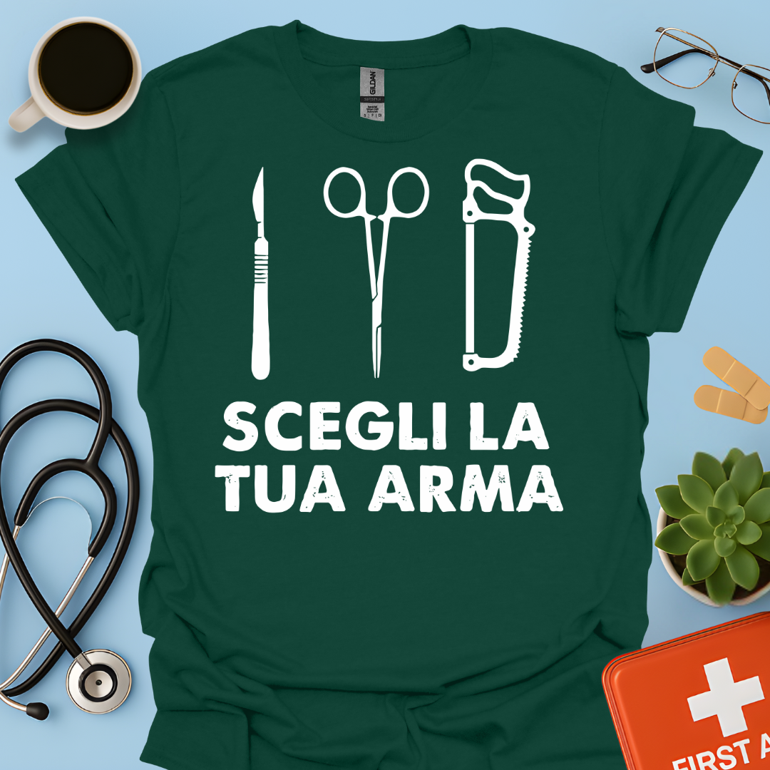 Segli La Tua Arma - Dottore Medico Chirurgo Maglietta