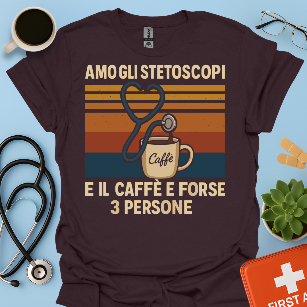 Amo gli stetoscopi, il caffè e forse 3 persone - Dottore Dottoressa Medico Maglietta