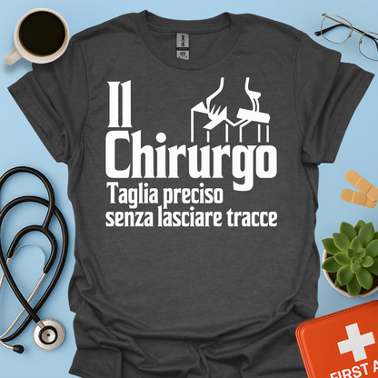 Il Chirurgo Taglia Preciso Senza Lasciare Tracce - Medico Chirurgo Maglietta
