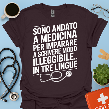 Sono andato a medicina per imparare a scrivere in modo illeggibile… in tre lingue Maglietta