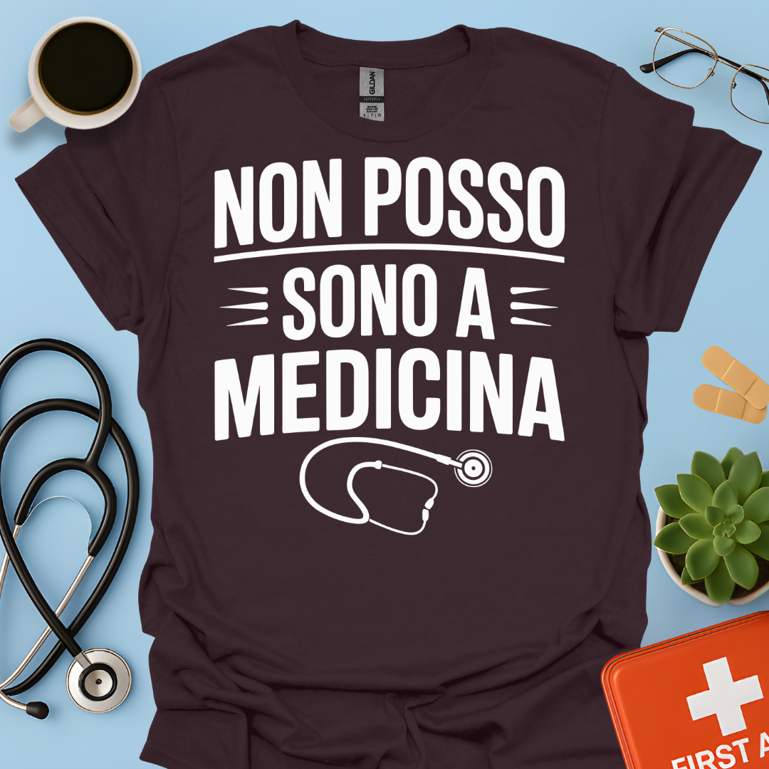 Non Posso Sono A Medicina - Studente Medicina Maglietta