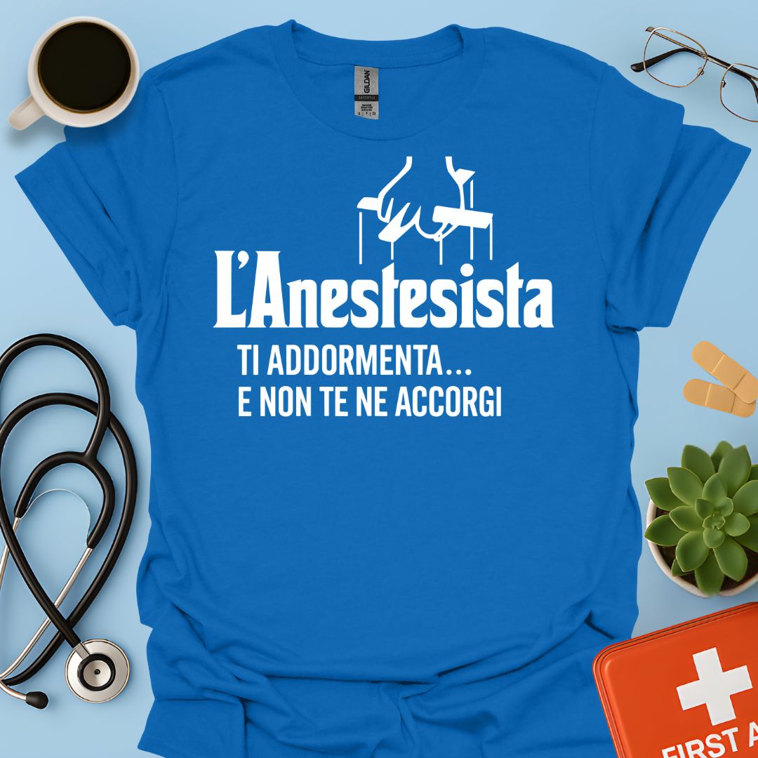 L'anestesista ti addormenta... e non te ne accorgi - Medico Anestesista Maglietta