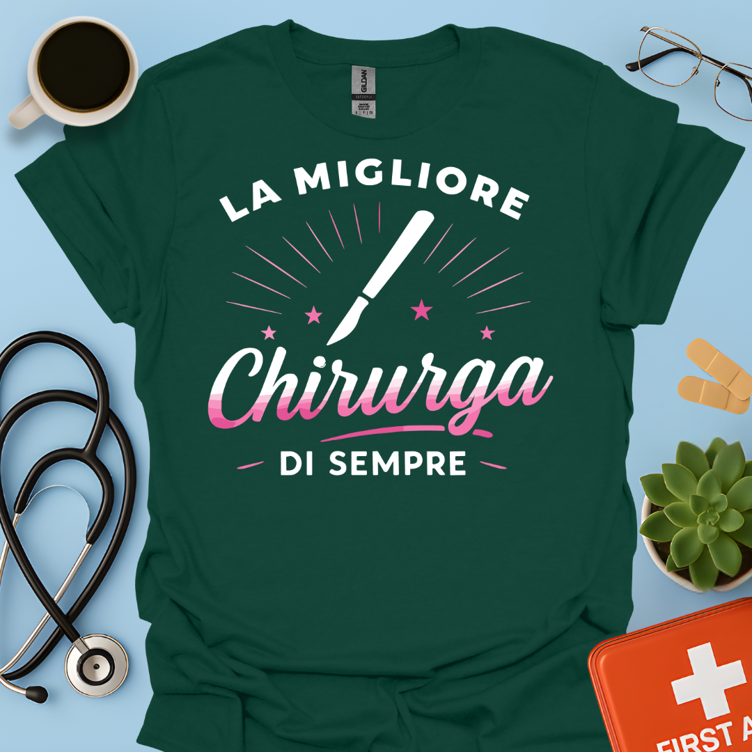 La Migliore Chirurga Di Sempre - Medico Chirurgo Donna Maglietta