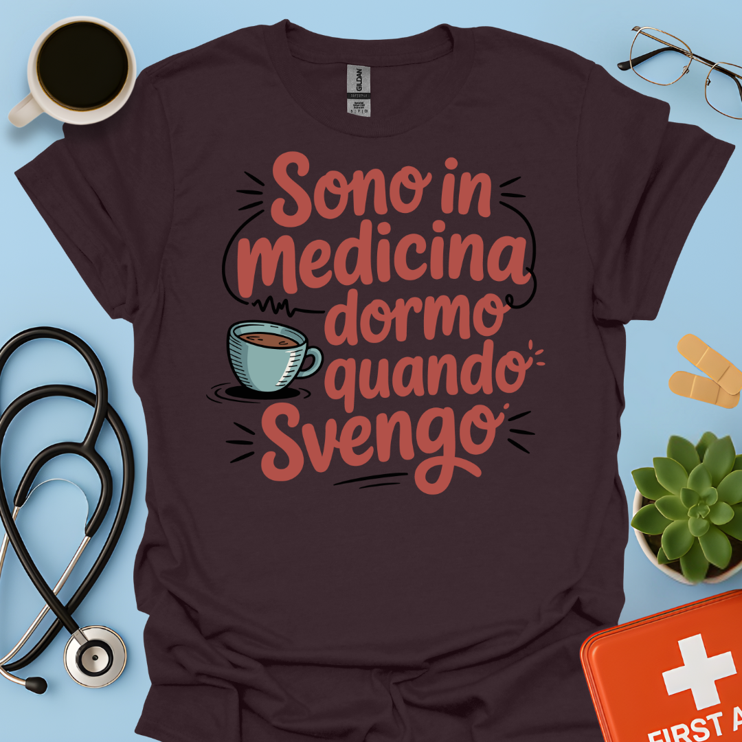 Sono in Medicina Dormo Quando Svengo - Studente Medicina Maglietta