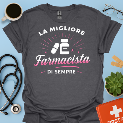 La Migliore Farmacista Di Sempre - Farmacista Donna Maglietta