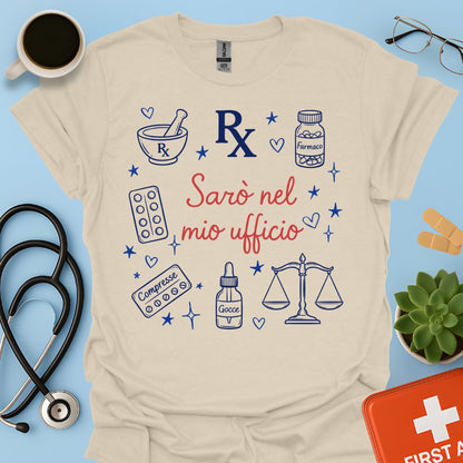 Sarò nel mio ufficio - Maglietta Divertente Farmacista