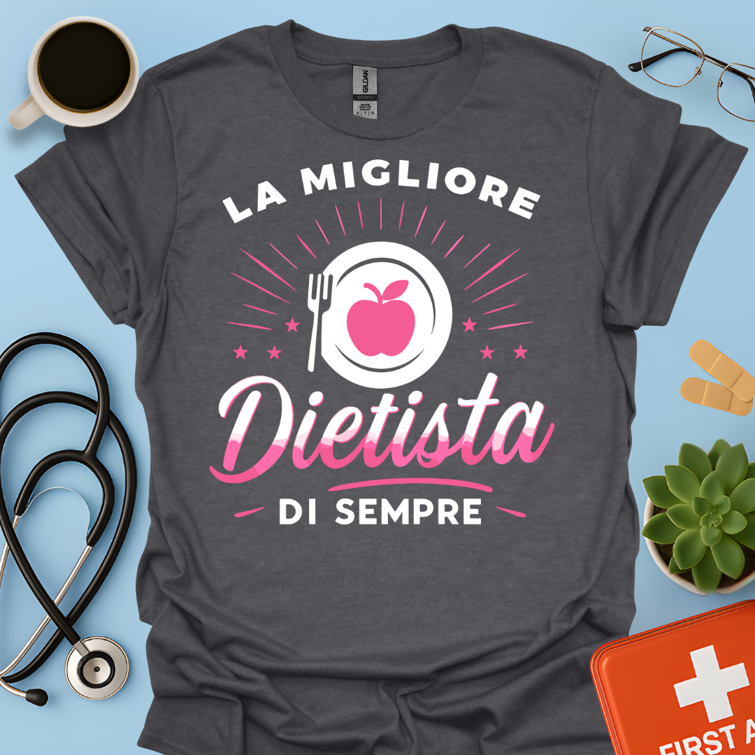 La Migliore Dietista Di Sempre - Dietista Maglietta