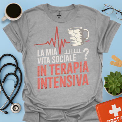 La Mia Vita Sociale In Terapia Intensiva - Studente Medicina / Infermiere / Dottore Maglietta