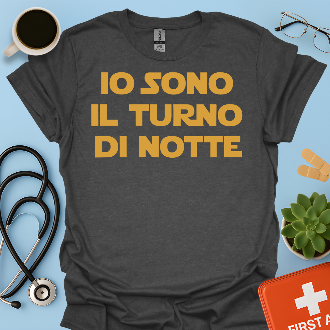 Io Sono Il Turno Di Notte - Medico Dottore Infermiere Maglietta