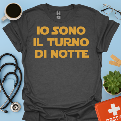 Io Sono Il Turno Di Notte - Medico Dottore Infermiere Maglietta