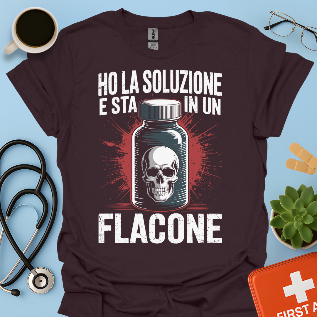 Ho la soluzione e sta in un flacone - Farmacista Maglietta