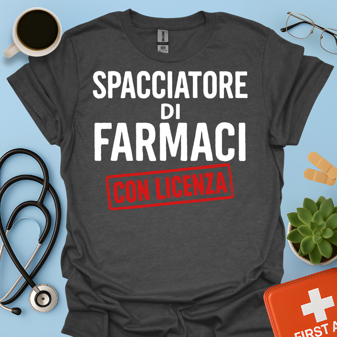 Spacciatore di Farmaci (con licenza) - Farmacista Maglietta
