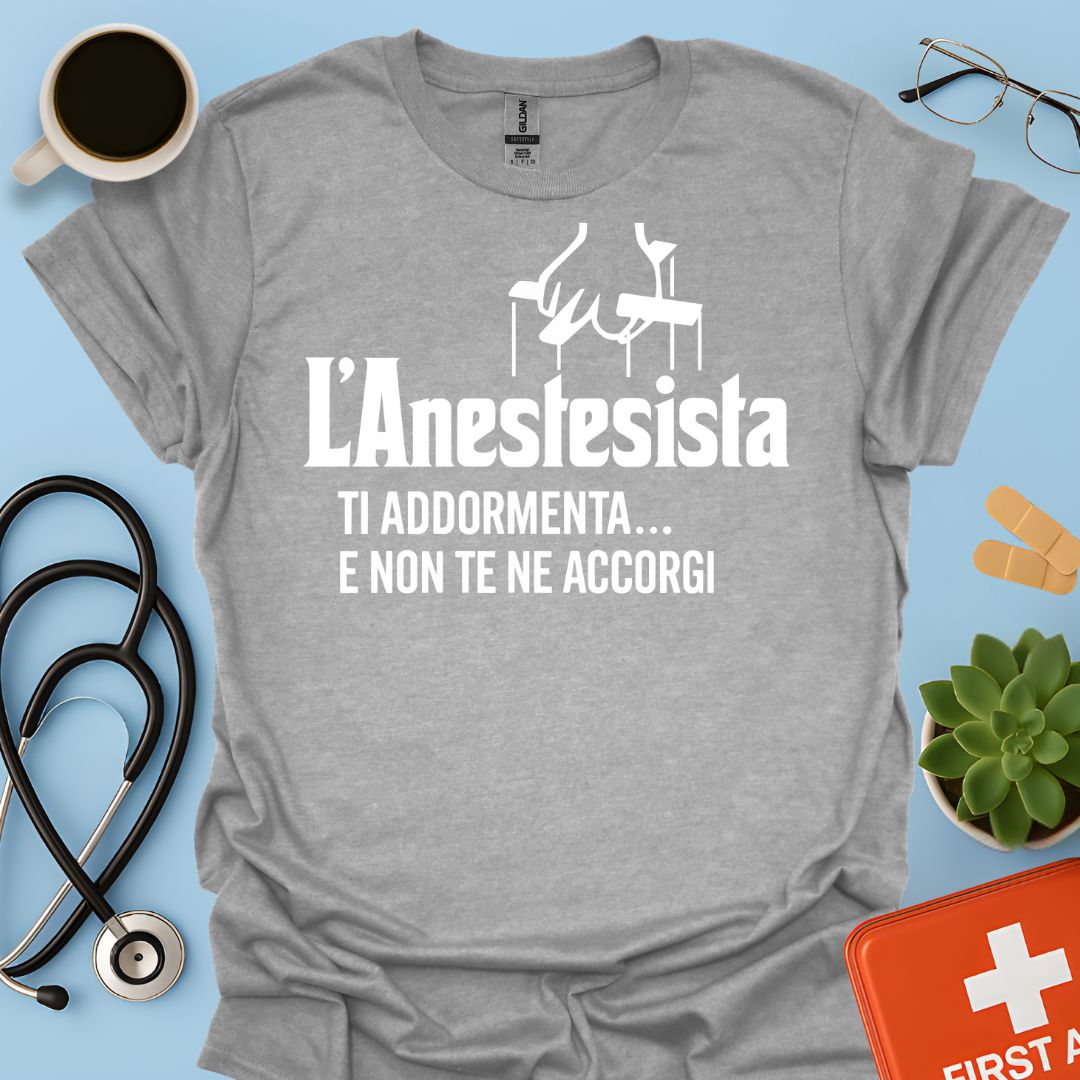 L'anestesista ti addormenta... e non te ne accorgi - Medico Anestesista Maglietta