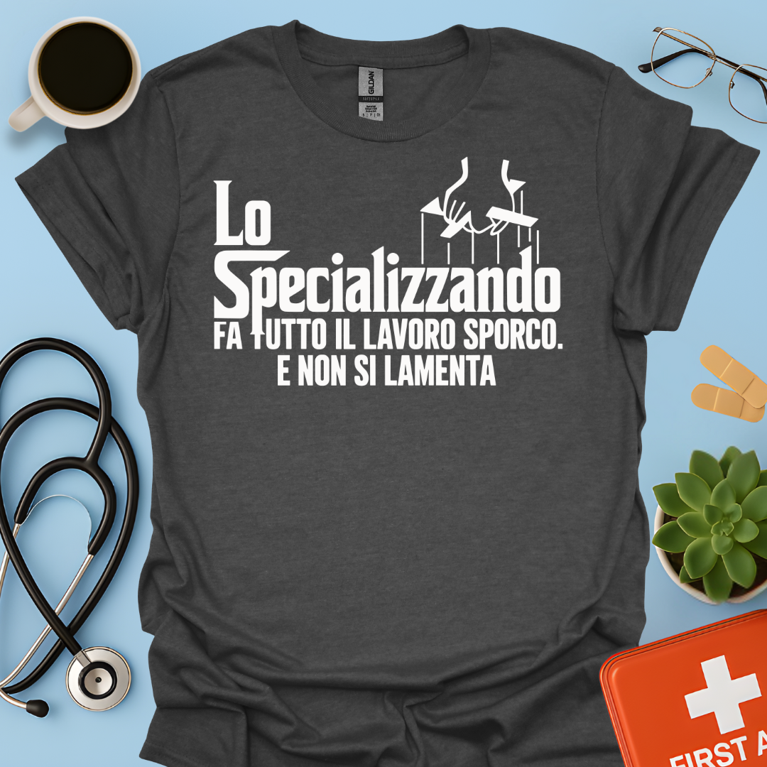 Lo Specializzando Fa tutto il lavoro sporco. E non si lamenta - Medico Maglietta