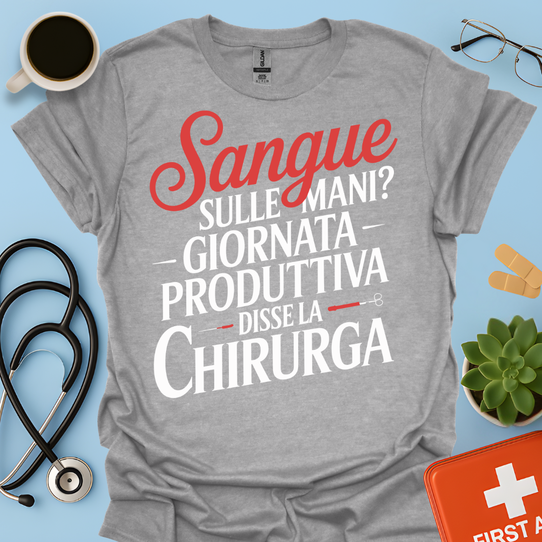 Sangue Sulle Mani Giornata Produttiva — Disse La Chirurga Maglietta