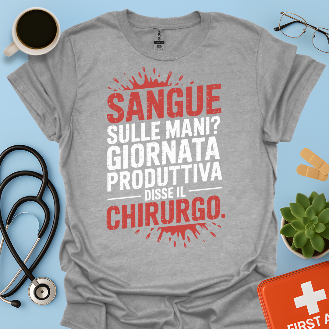 Sangue Sulle Mani Giornata Produttiva — Disse il Chirurgo Maglietta
