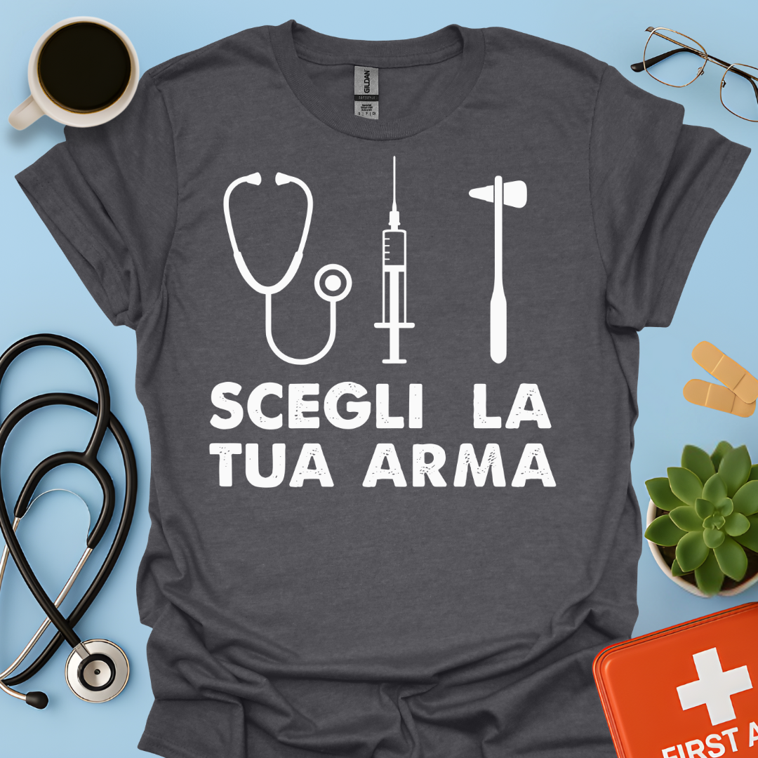 Segli La Tua Arma - Dottore Dottoressa Medico Maglietta