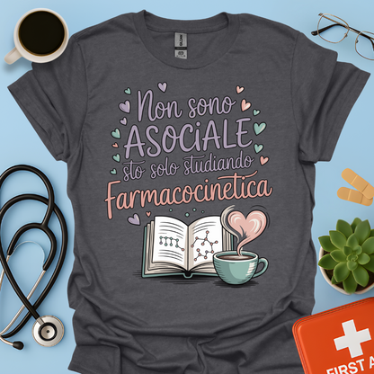 Non sono asociale sto solo studiando farmacocinetica - Farmacista Donna Maglietta