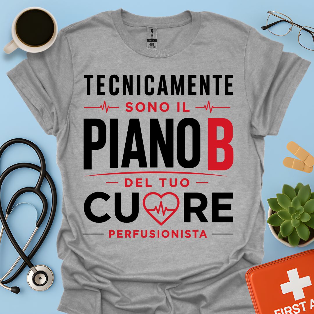 Perfusionista Maglietta - Piano B del Tuo Cuore
