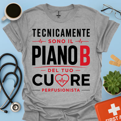 Perfusionista Maglietta - Piano B del Tuo Cuore
